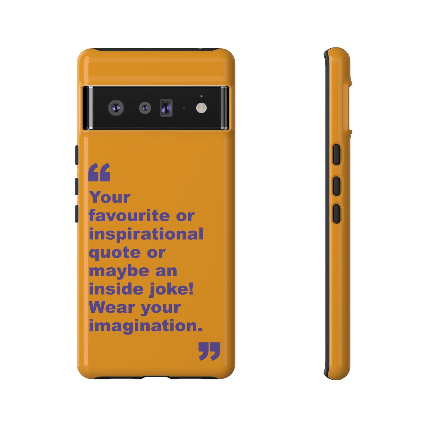 Quote Tough Phone Case — Customisable Inspirational Text Protective Cover for Apple iPhone, Samsung Galaxy and Google Pixel.