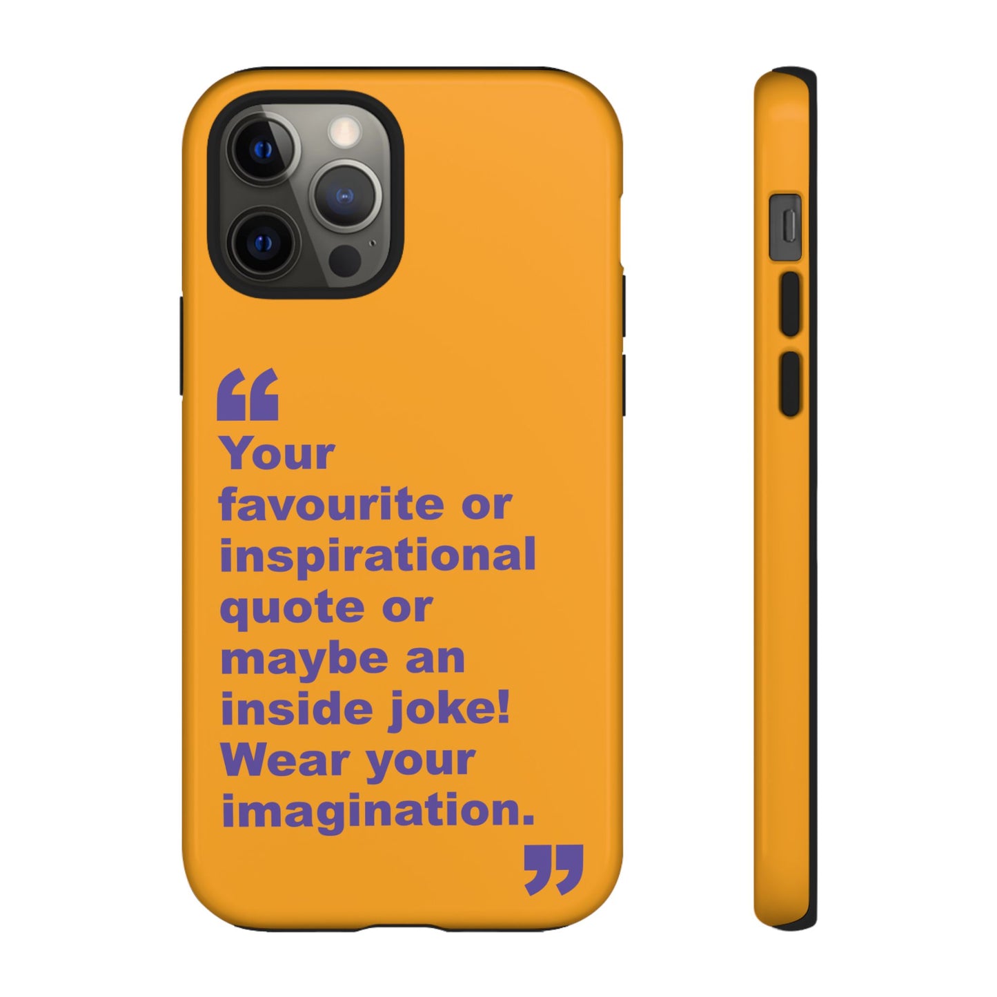 Quote Tough Phone Case — Customisable Inspirational Text Protective Cover for Apple iPhone, Samsung Galaxy and Google Pixel.