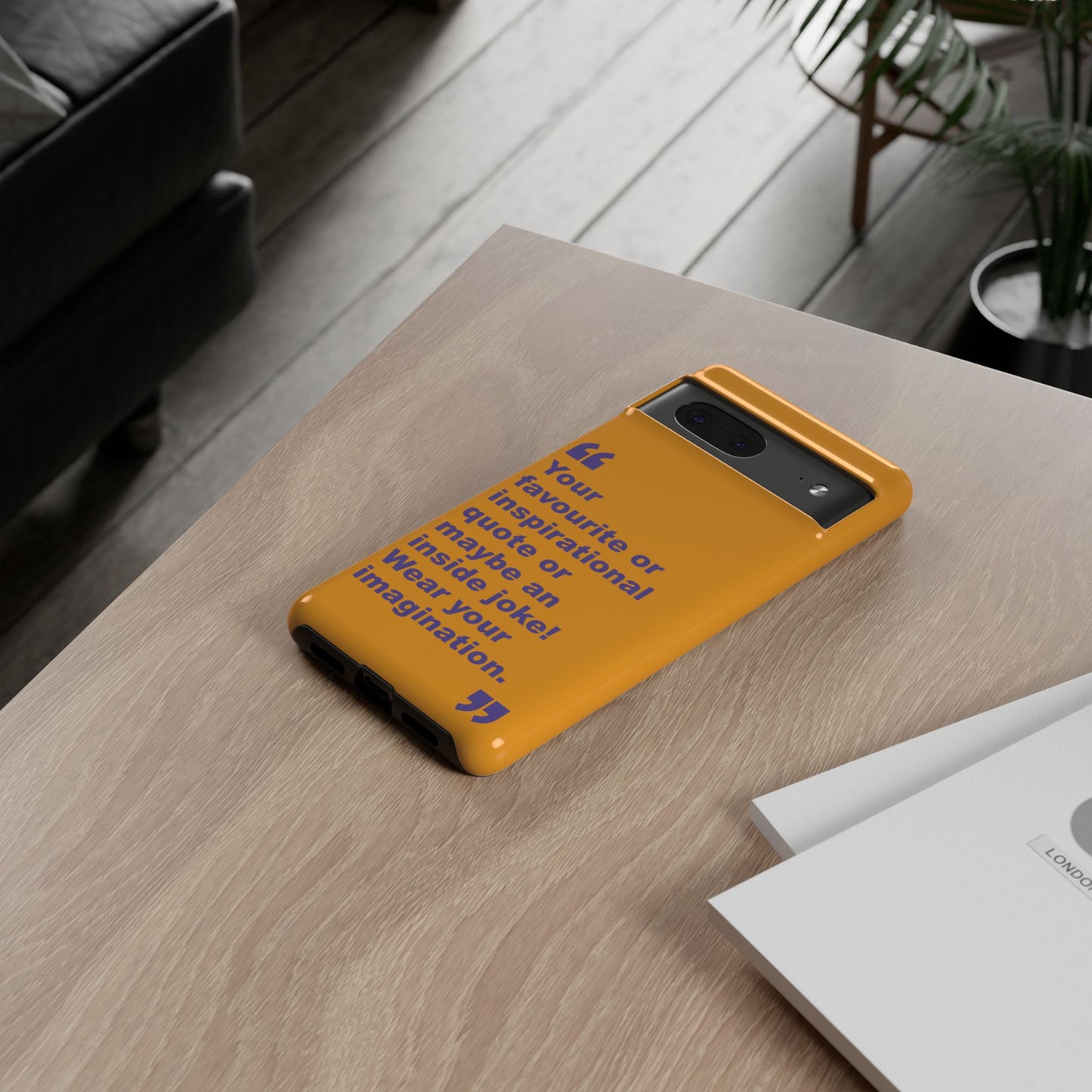 Quote Tough Phone Case — Customisable Inspirational Text Protective Cover for Apple iPhone, Samsung Galaxy and Google Pixel.