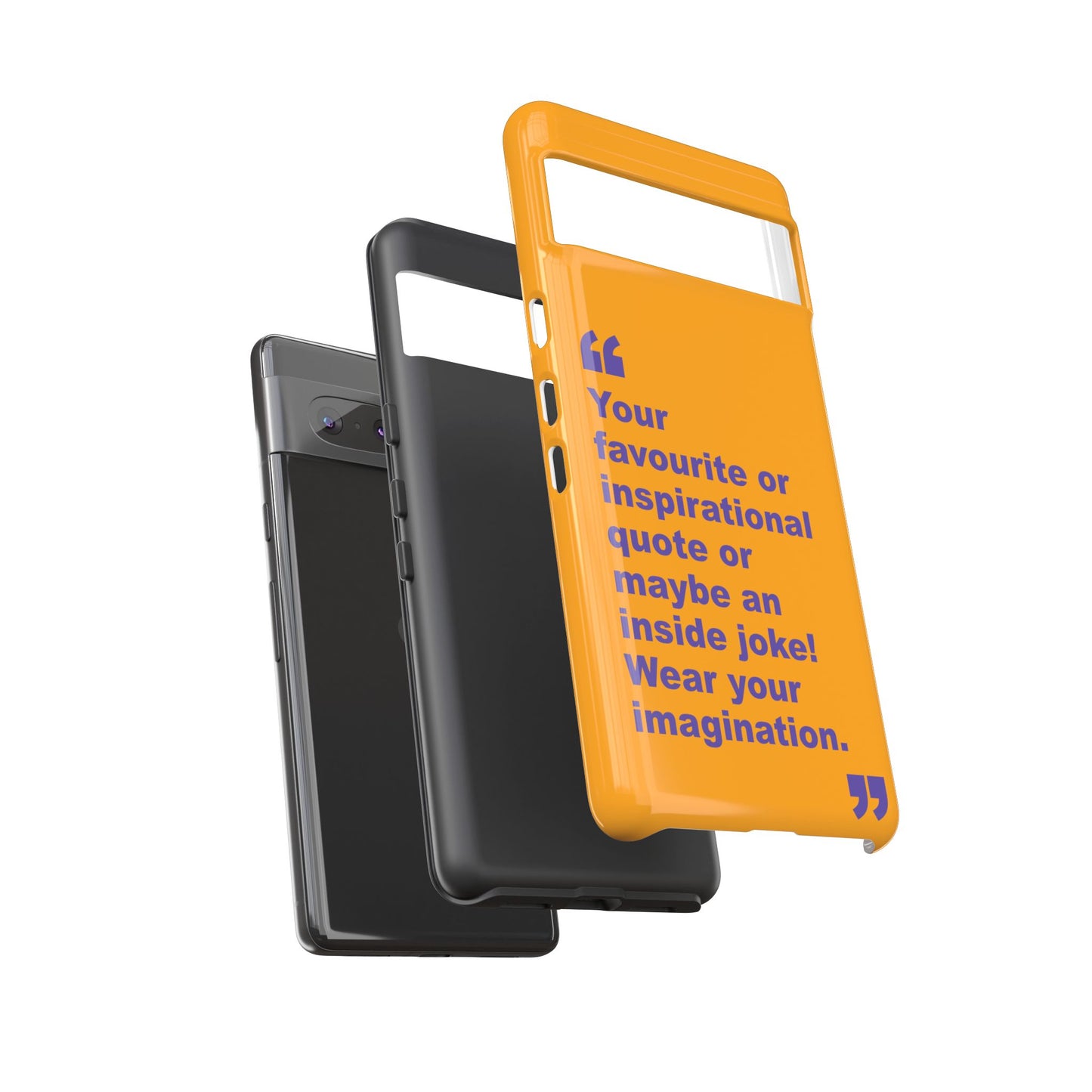 Quote Tough Phone Case — Customisable Inspirational Text Protective Cover for Apple iPhone, Samsung Galaxy and Google Pixel.