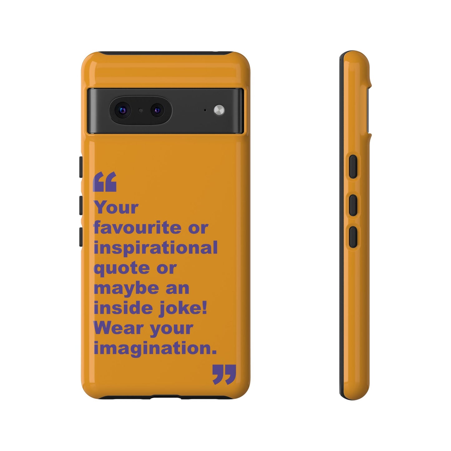 Quote Tough Phone Case — Customisable Inspirational Text Protective Cover for Apple iPhone, Samsung Galaxy and Google Pixel.