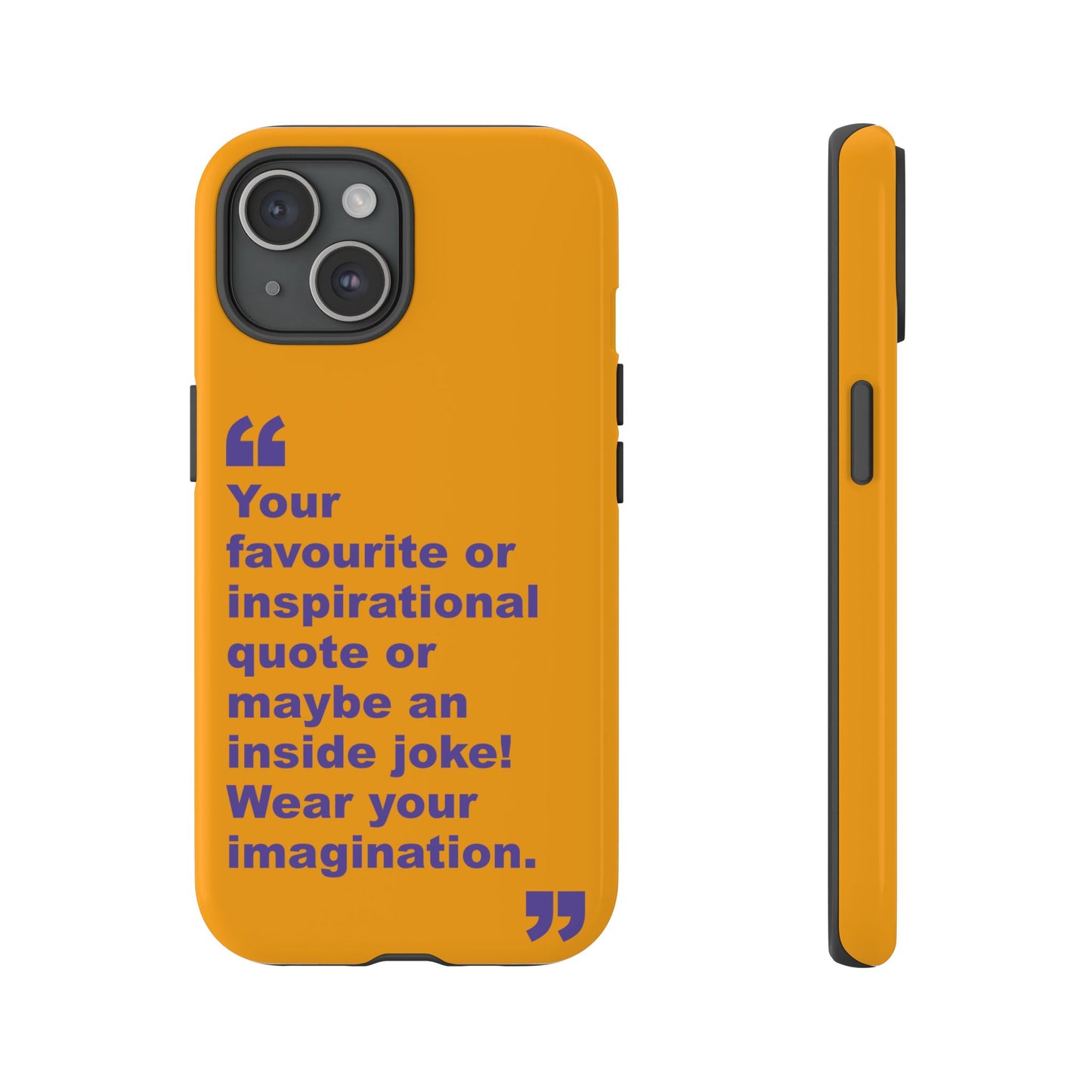 Quote Tough Phone Case — Customisable Inspirational Text Protective Cover for Apple iPhone, Samsung Galaxy and Google Pixel.
