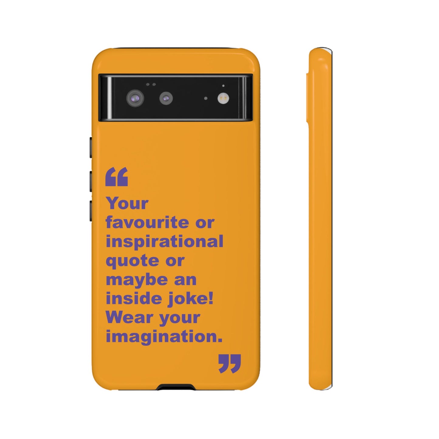 Quote Tough Phone Case — Customisable Inspirational Text Protective Cover for Apple iPhone, Samsung Galaxy and Google Pixel.