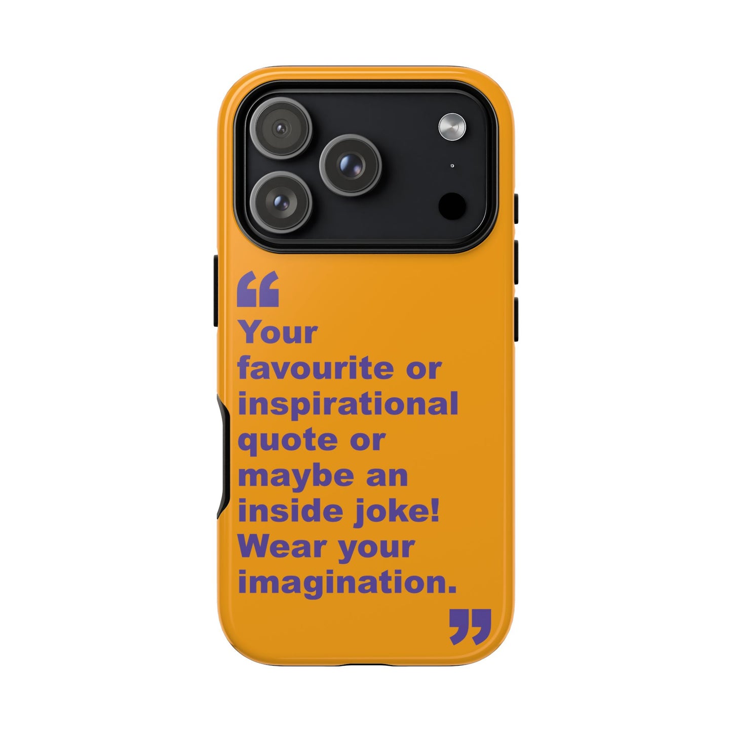 Quote Tough Phone Case — Customisable Inspirational Text Protective Cover for Apple iPhone, Samsung Galaxy and Google Pixel.