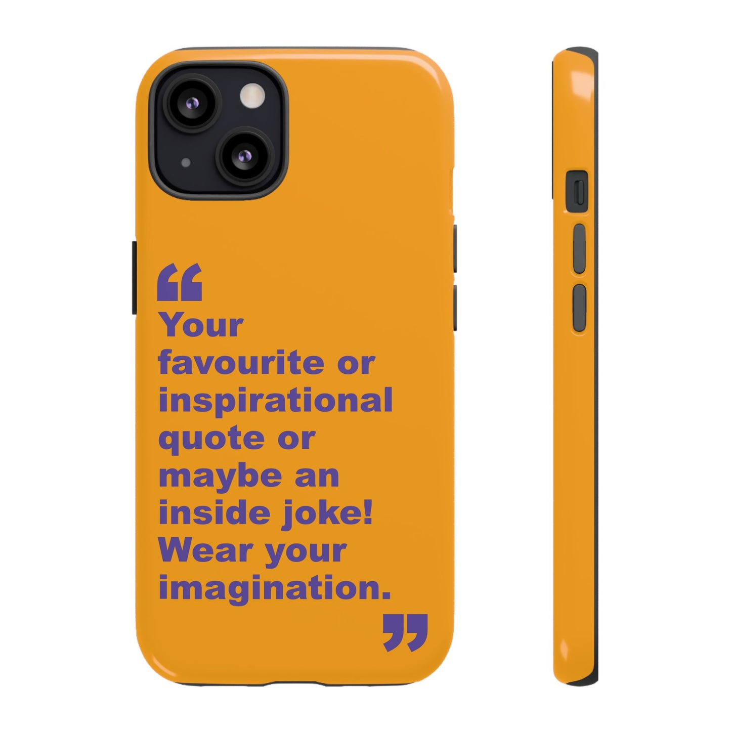 Quote Tough Phone Case — Customisable Inspirational Text Protective Cover for Apple iPhone, Samsung Galaxy and Google Pixel.