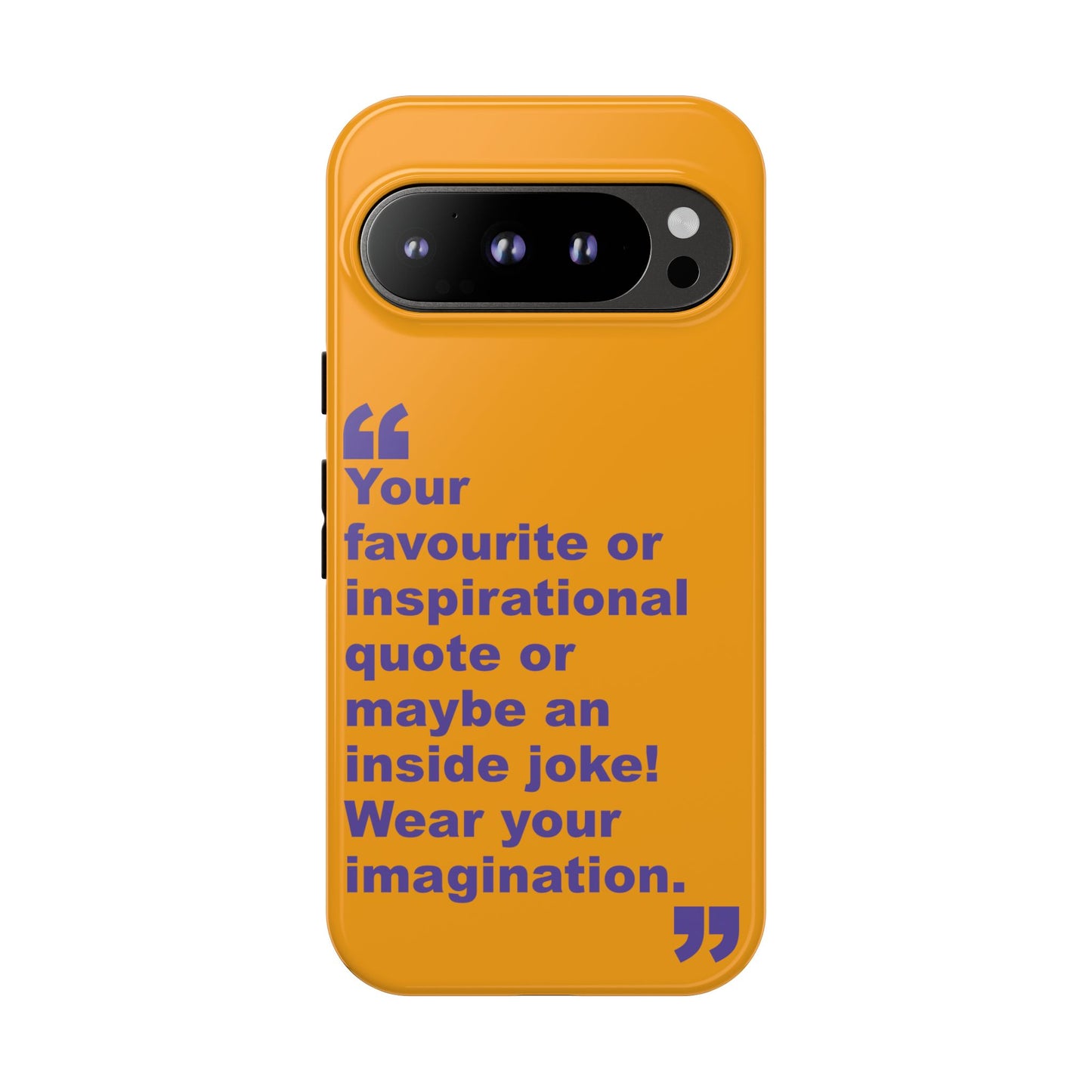 Quote Tough Phone Case — Customisable Inspirational Text Protective Cover for Apple iPhone, Samsung Galaxy and Google Pixel.