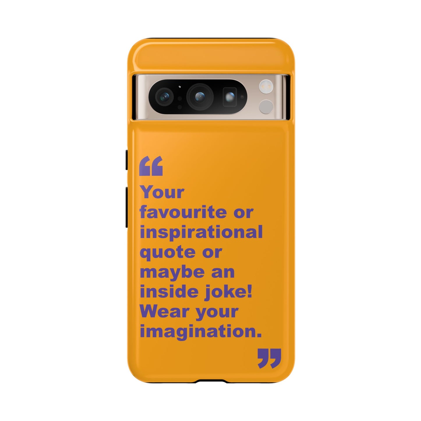 Quote Tough Phone Case — Customisable Inspirational Text Protective Cover for Apple iPhone, Samsung Galaxy and Google Pixel.