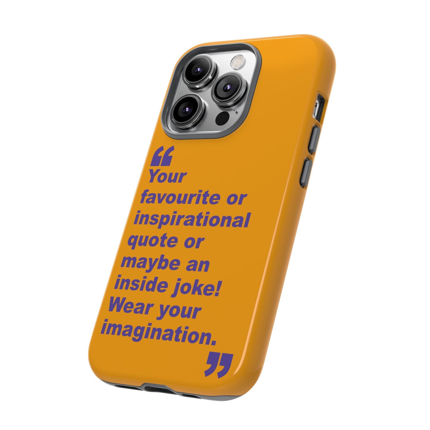 Quote Tough Phone Case — Customisable Inspirational Text Protective Cover for Apple iPhone, Samsung Galaxy and Google Pixel.