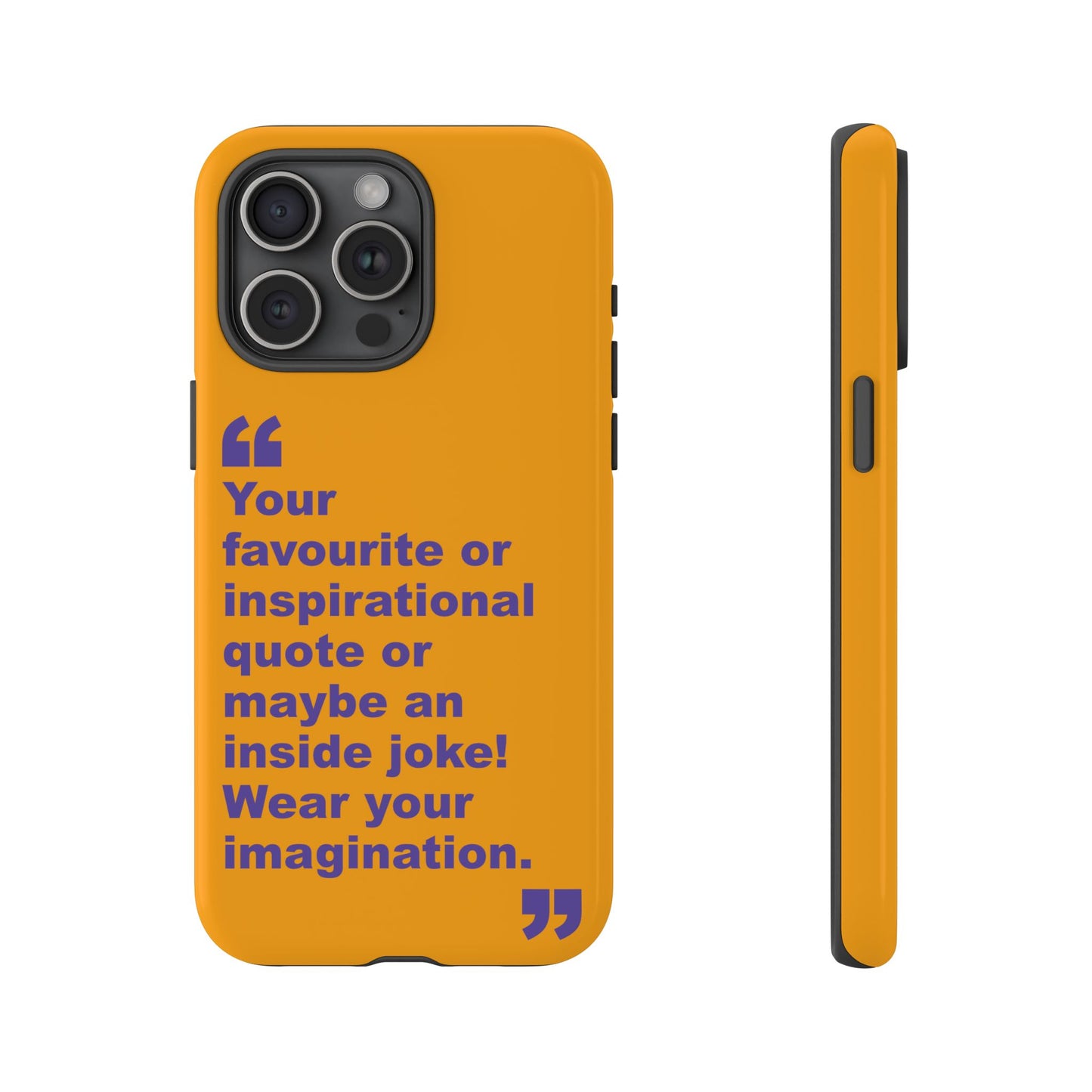 Quote Tough Phone Case — Customisable Inspirational Text Protective Cover for Apple iPhone, Samsung Galaxy and Google Pixel.