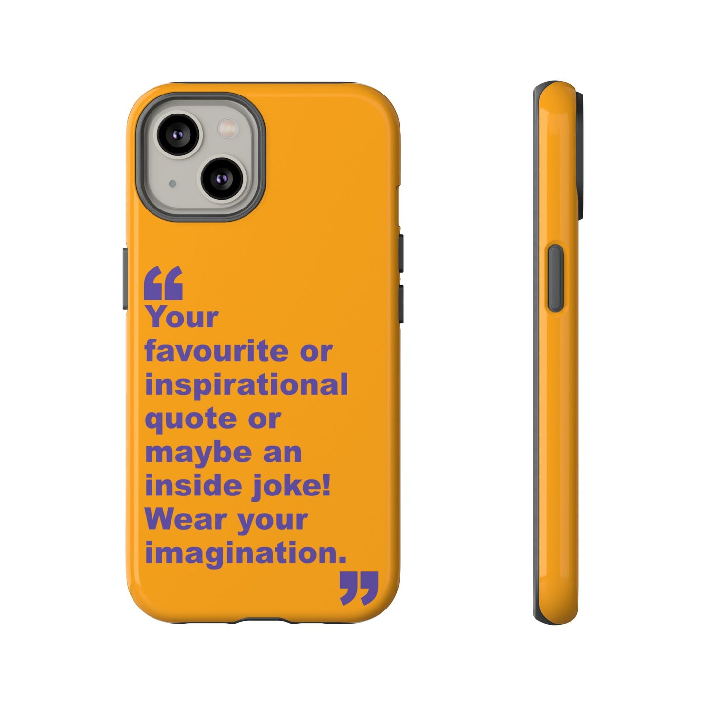 Quote Tough Phone Case — Customisable Inspirational Text Protective Cover for Apple iPhone, Samsung Galaxy and Google Pixel.
