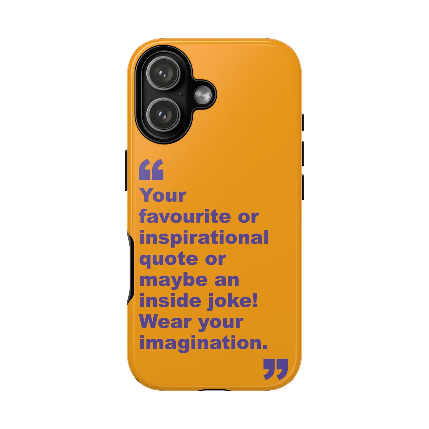 Quote Tough Phone Case — Customisable Inspirational Text Protective Cover for Apple iPhone, Samsung Galaxy and Google Pixel.