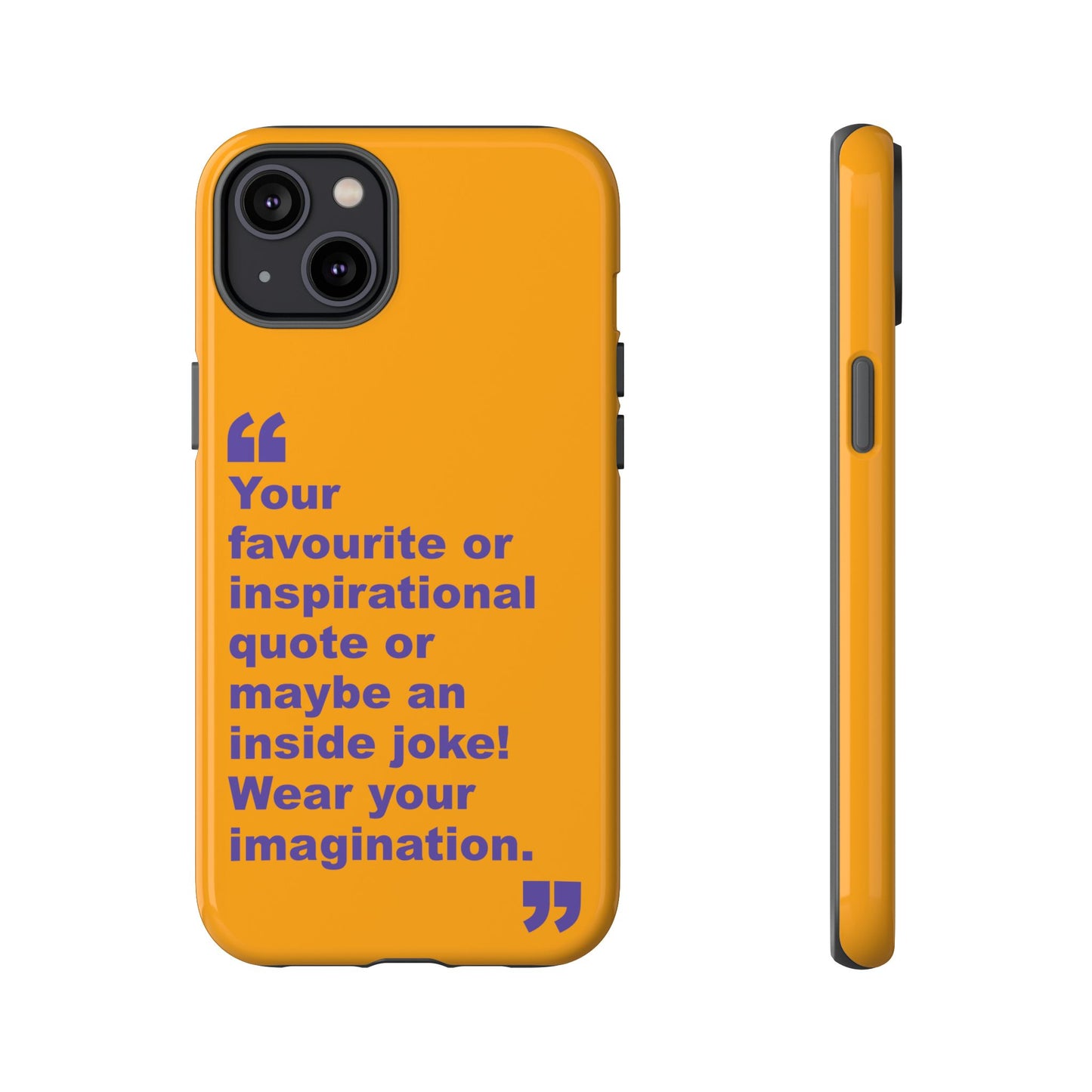 Quote Tough Phone Case — Customisable Inspirational Text Protective Cover for Apple iPhone, Samsung Galaxy and Google Pixel.