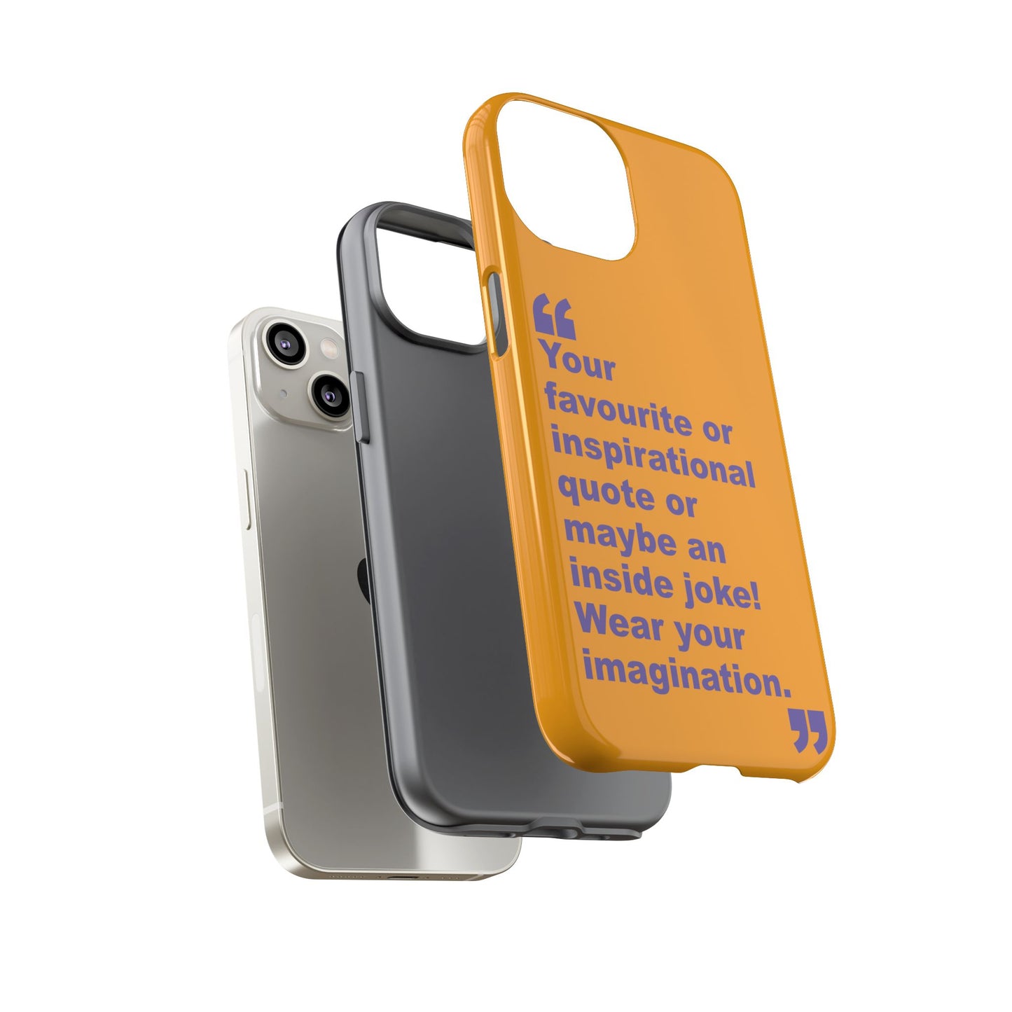 Quote Tough Phone Case — Customisable Inspirational Text Protective Cover for Apple iPhone, Samsung Galaxy and Google Pixel.