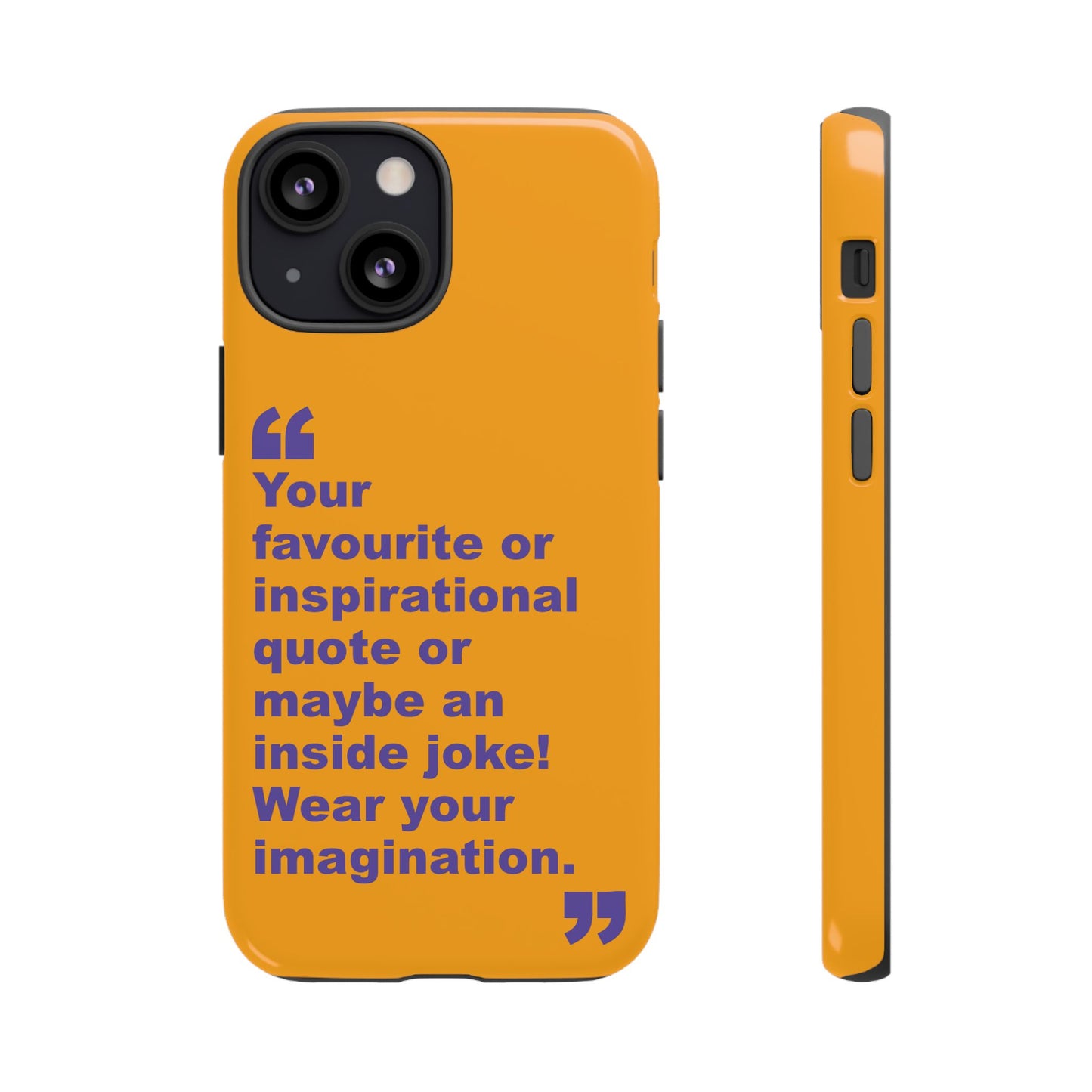 Quote Tough Phone Case — Customisable Inspirational Text Protective Cover for Apple iPhone, Samsung Galaxy and Google Pixel.