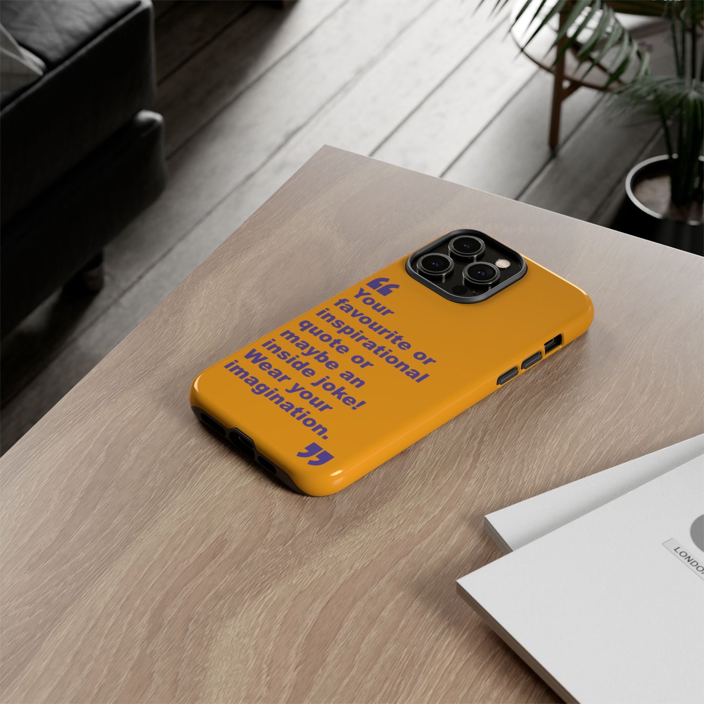 Quote Tough Phone Case — Customisable Inspirational Text Protective Cover for Apple iPhone, Samsung Galaxy and Google Pixel.