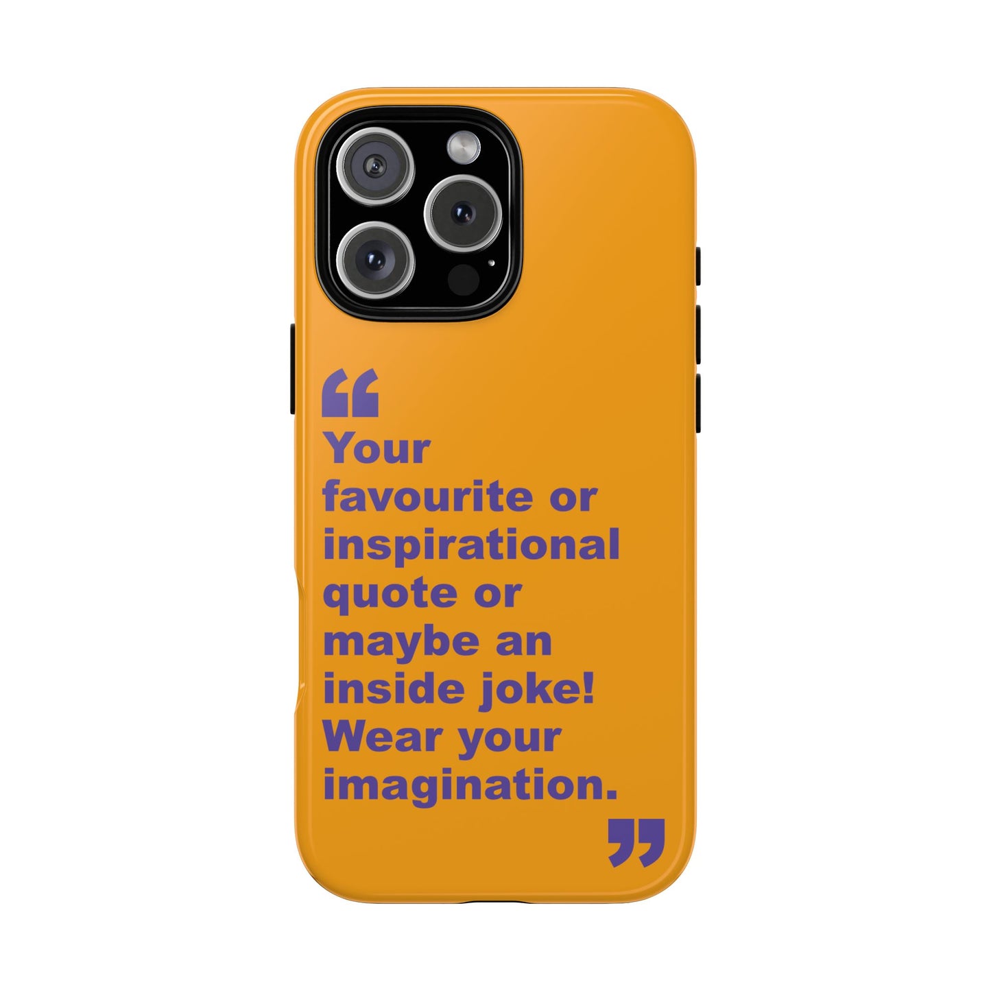 Quote Tough Phone Case — Customisable Inspirational Text Protective Cover for Apple iPhone, Samsung Galaxy and Google Pixel.