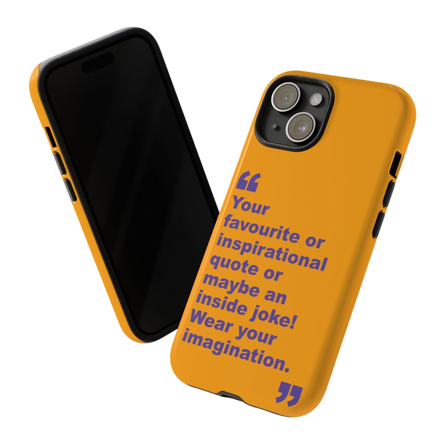 Quote Tough Phone Case — Customisable Inspirational Text Protective Cover for Apple iPhone, Samsung Galaxy and Google Pixel.