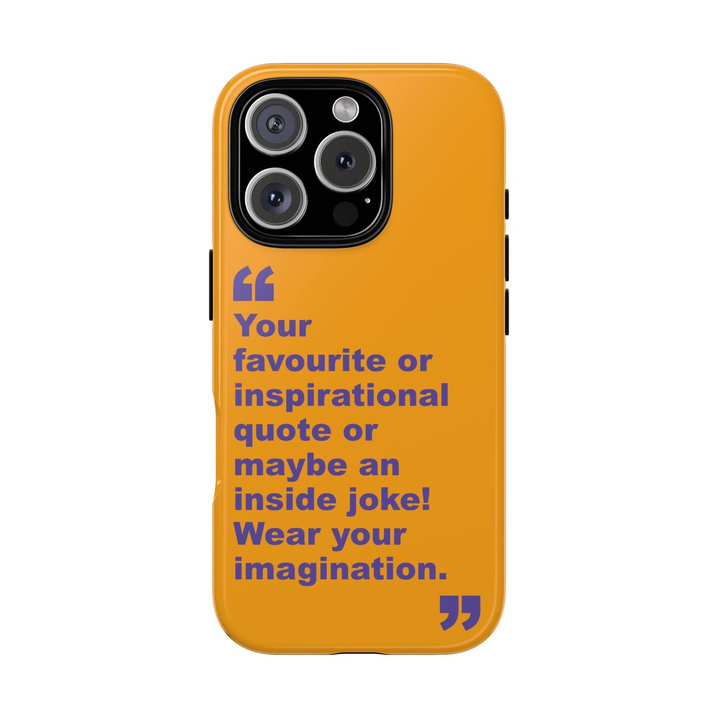 Quote Tough Phone Case — Customisable Inspirational Text Protective Cover for Apple iPhone, Samsung Galaxy and Google Pixel.