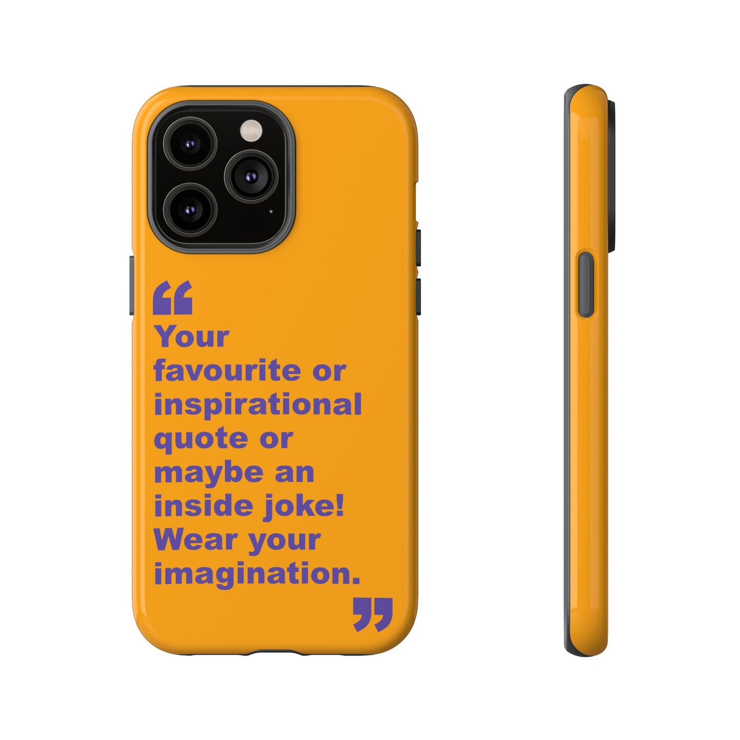 Quote Tough Phone Case — Customisable Inspirational Text Protective Cover for Apple iPhone, Samsung Galaxy and Google Pixel.
