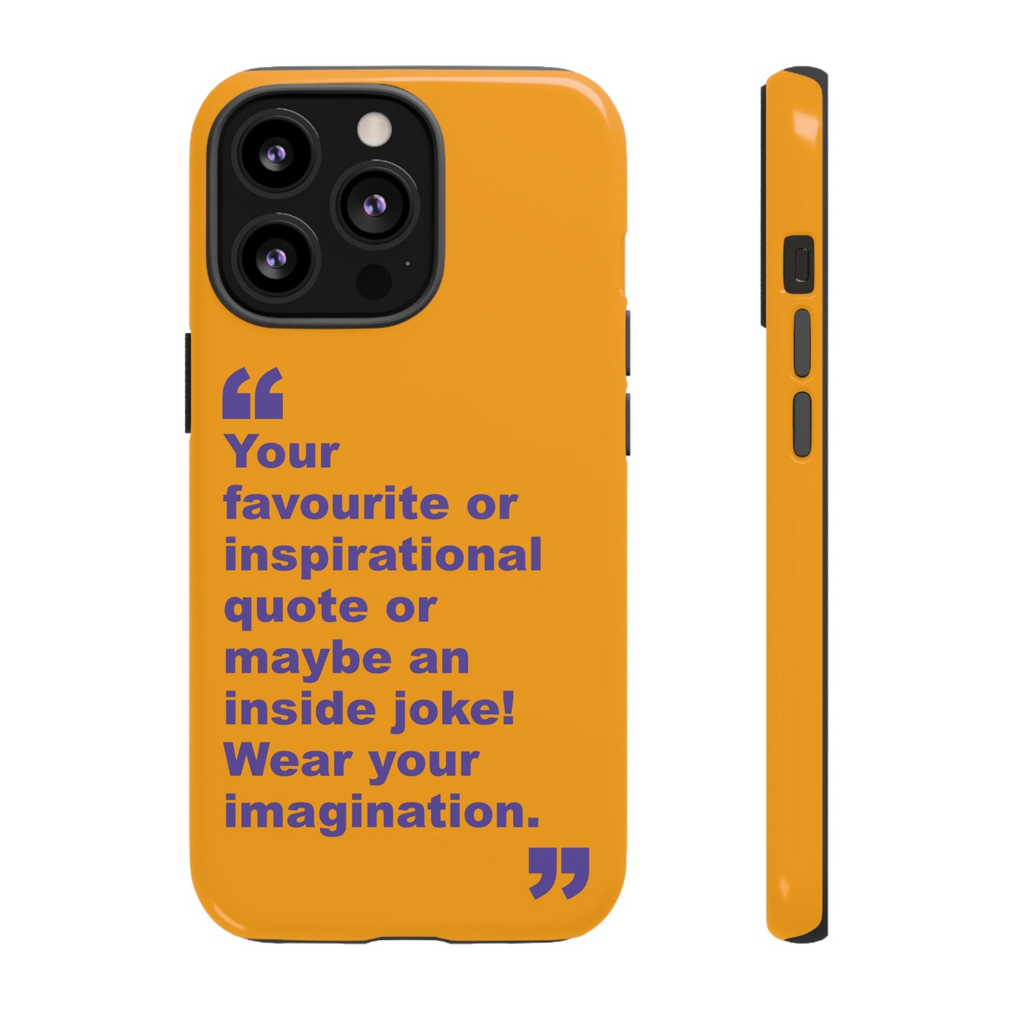 Quote Tough Phone Case — Customisable Inspirational Text Protective Cover for Apple iPhone, Samsung Galaxy and Google Pixel.