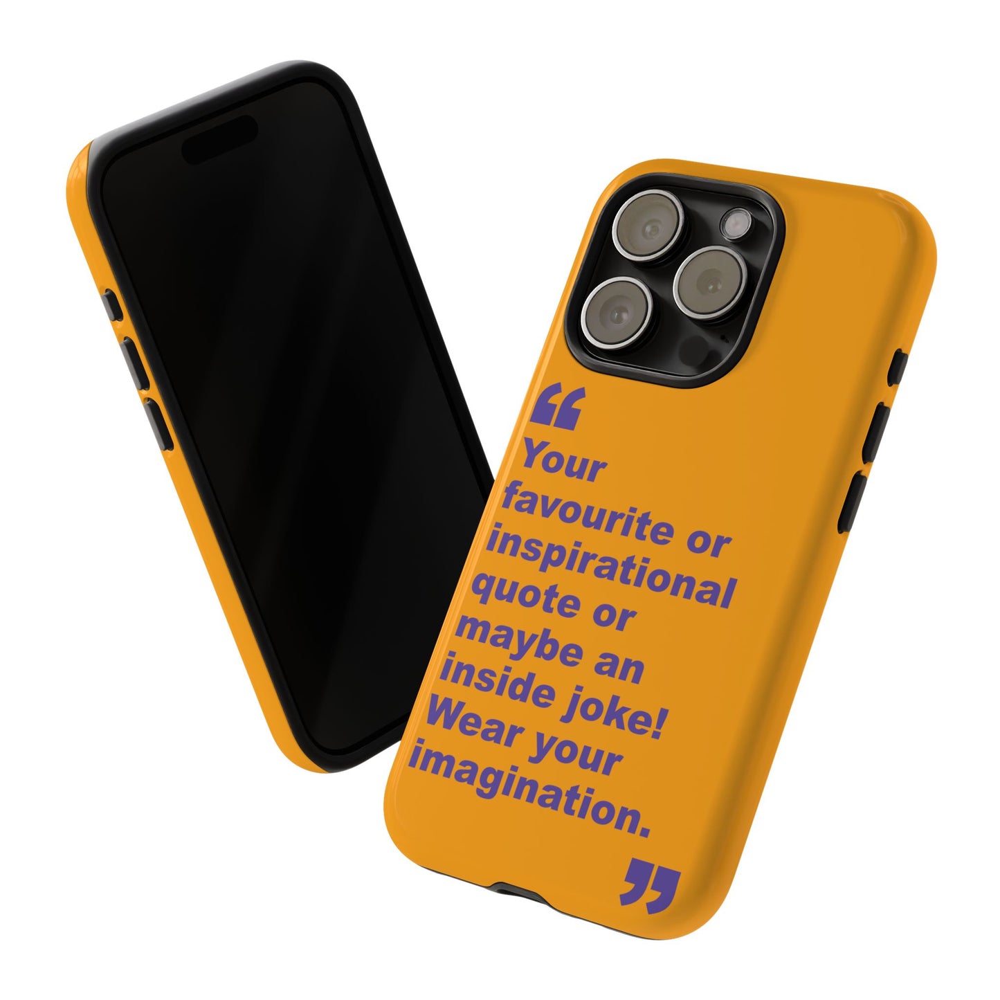 Quote Tough Phone Case — Customisable Inspirational Text Protective Cover for Apple iPhone, Samsung Galaxy and Google Pixel.