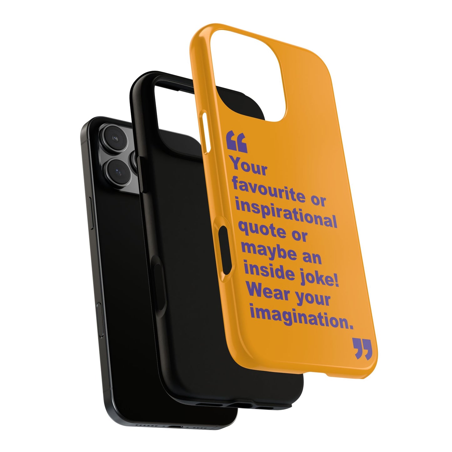 Quote Tough Phone Case — Customisable Inspirational Text Protective Cover for Apple iPhone, Samsung Galaxy and Google Pixel.