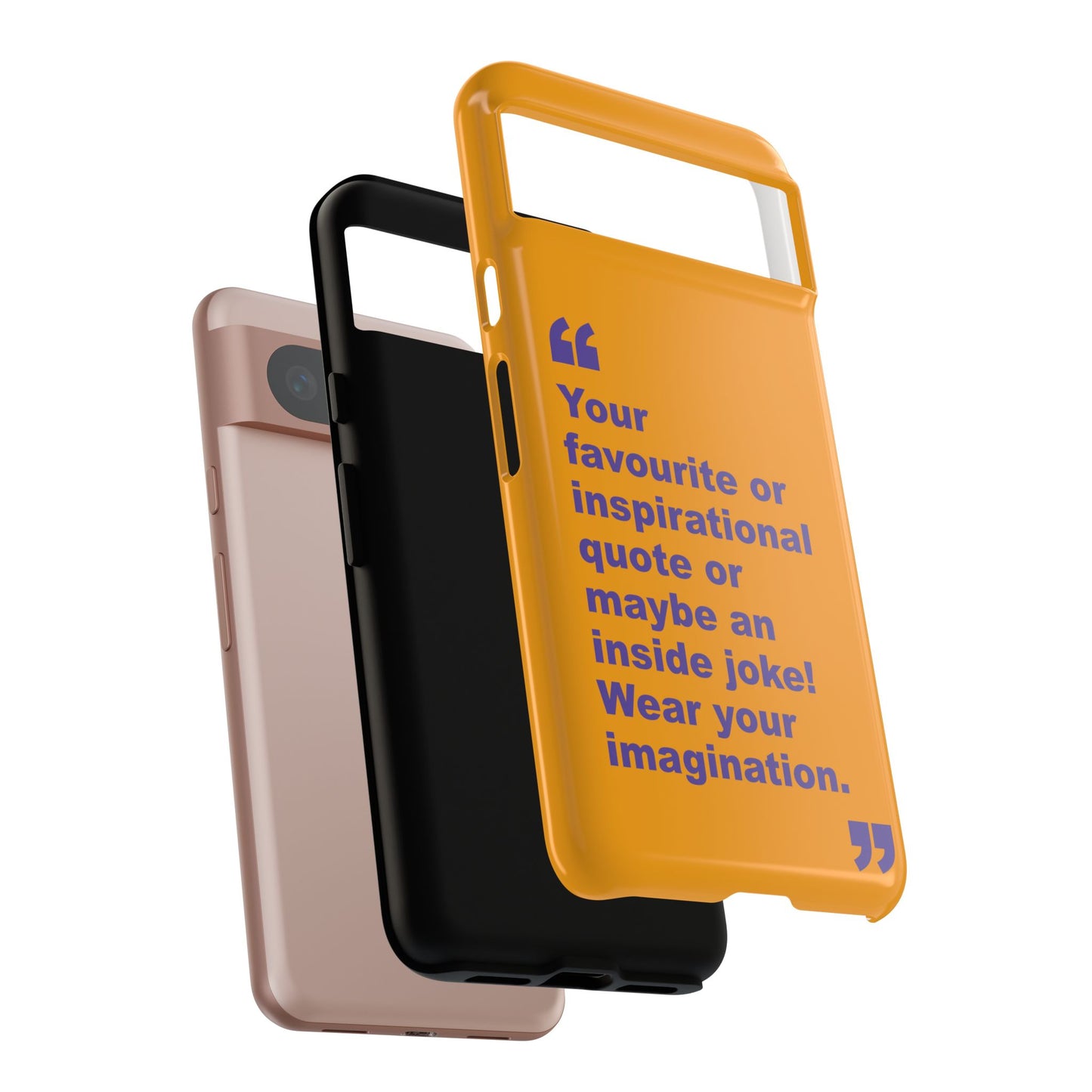 Quote Tough Phone Case — Customisable Inspirational Text Protective Cover for Apple iPhone, Samsung Galaxy and Google Pixel.