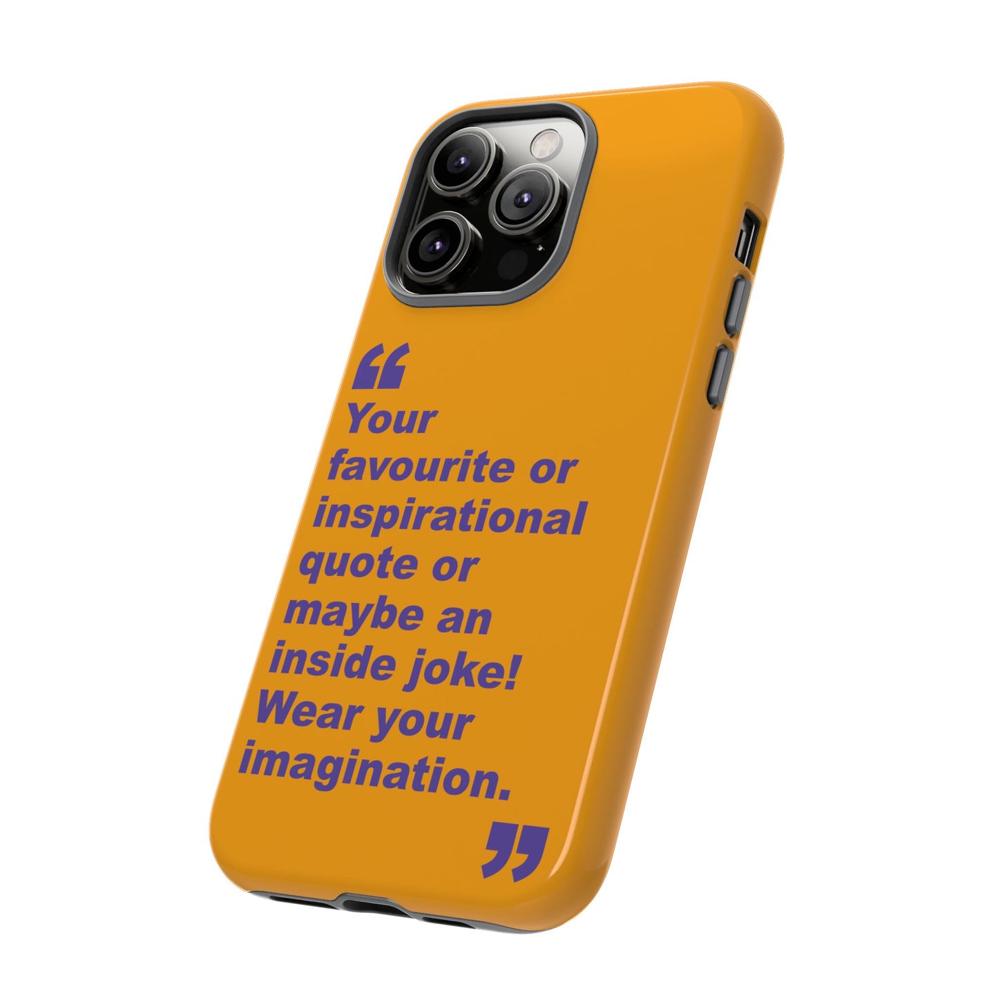 Quote Tough Phone Case — Customisable Inspirational Text Protective Cover for Apple iPhone, Samsung Galaxy and Google Pixel.