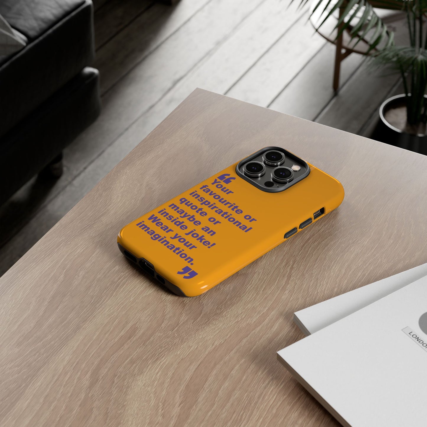 Quote Tough Phone Case — Customisable Inspirational Text Protective Cover for Apple iPhone, Samsung Galaxy and Google Pixel.