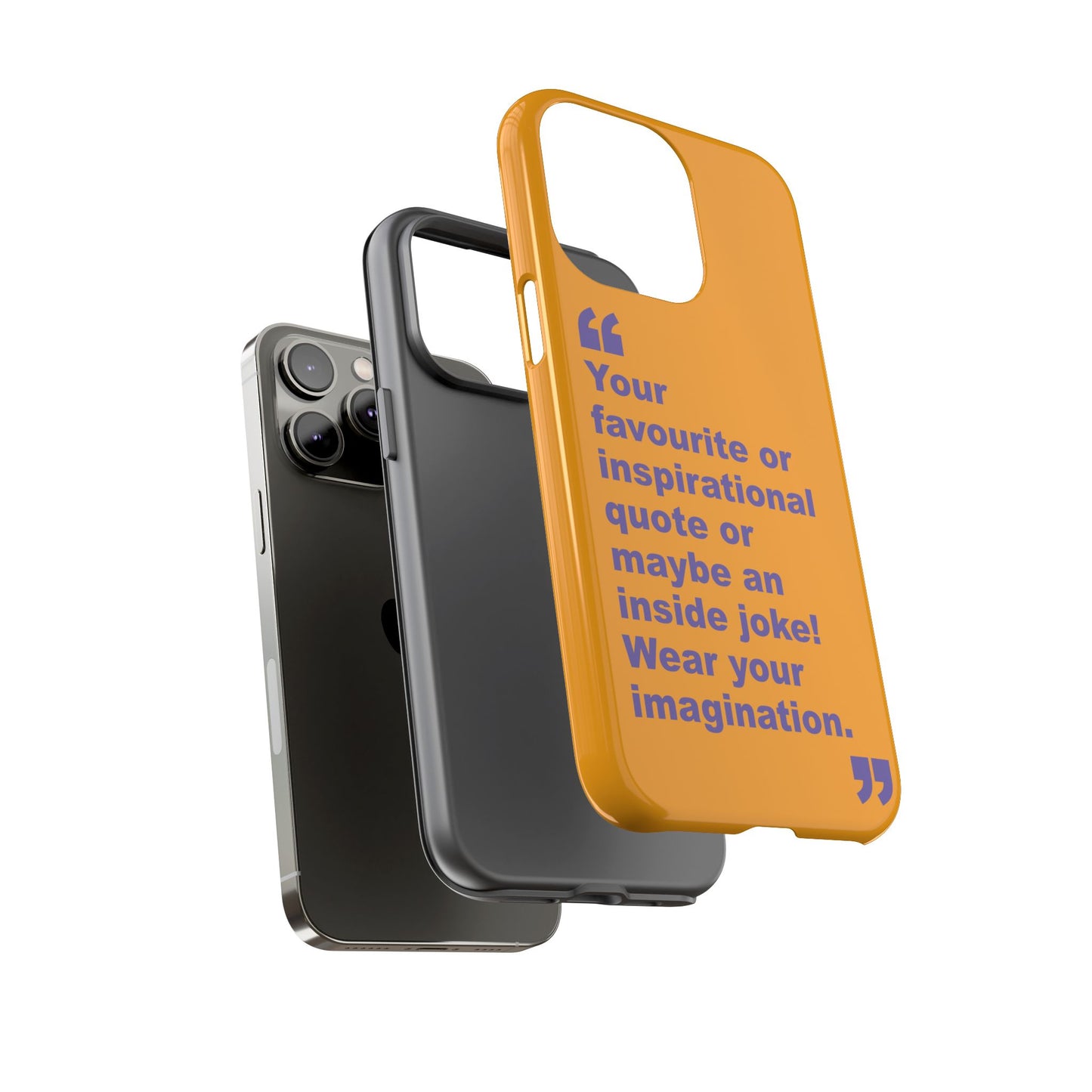 Quote Tough Phone Case — Customisable Inspirational Text Protective Cover for Apple iPhone, Samsung Galaxy and Google Pixel.