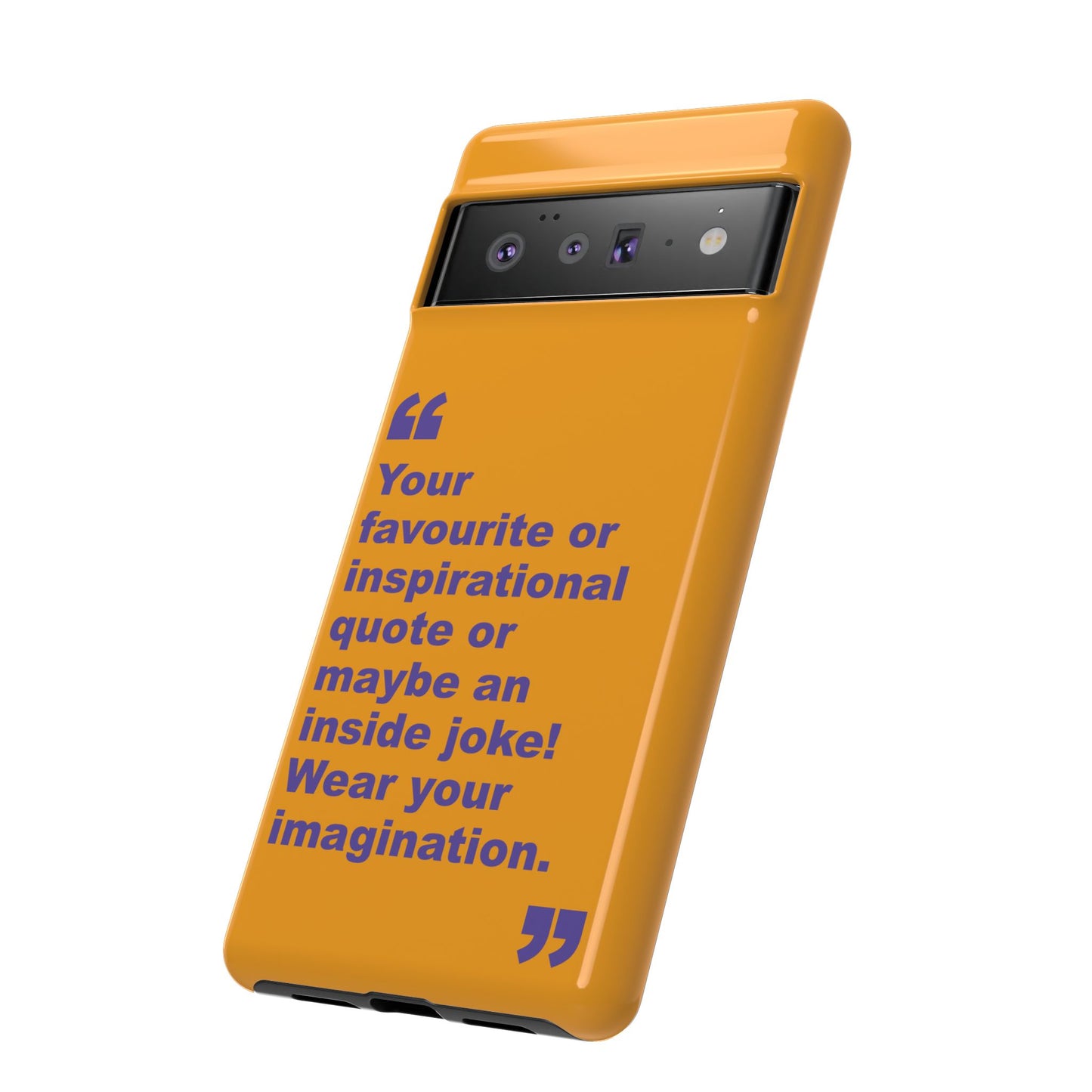 Quote Tough Phone Case — Customisable Inspirational Text Protective Cover for Apple iPhone, Samsung Galaxy and Google Pixel.