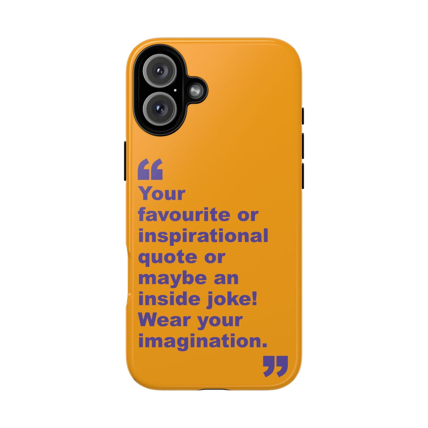 Quote Tough Phone Case — Customisable Inspirational Text Protective Cover for Apple iPhone, Samsung Galaxy and Google Pixel.