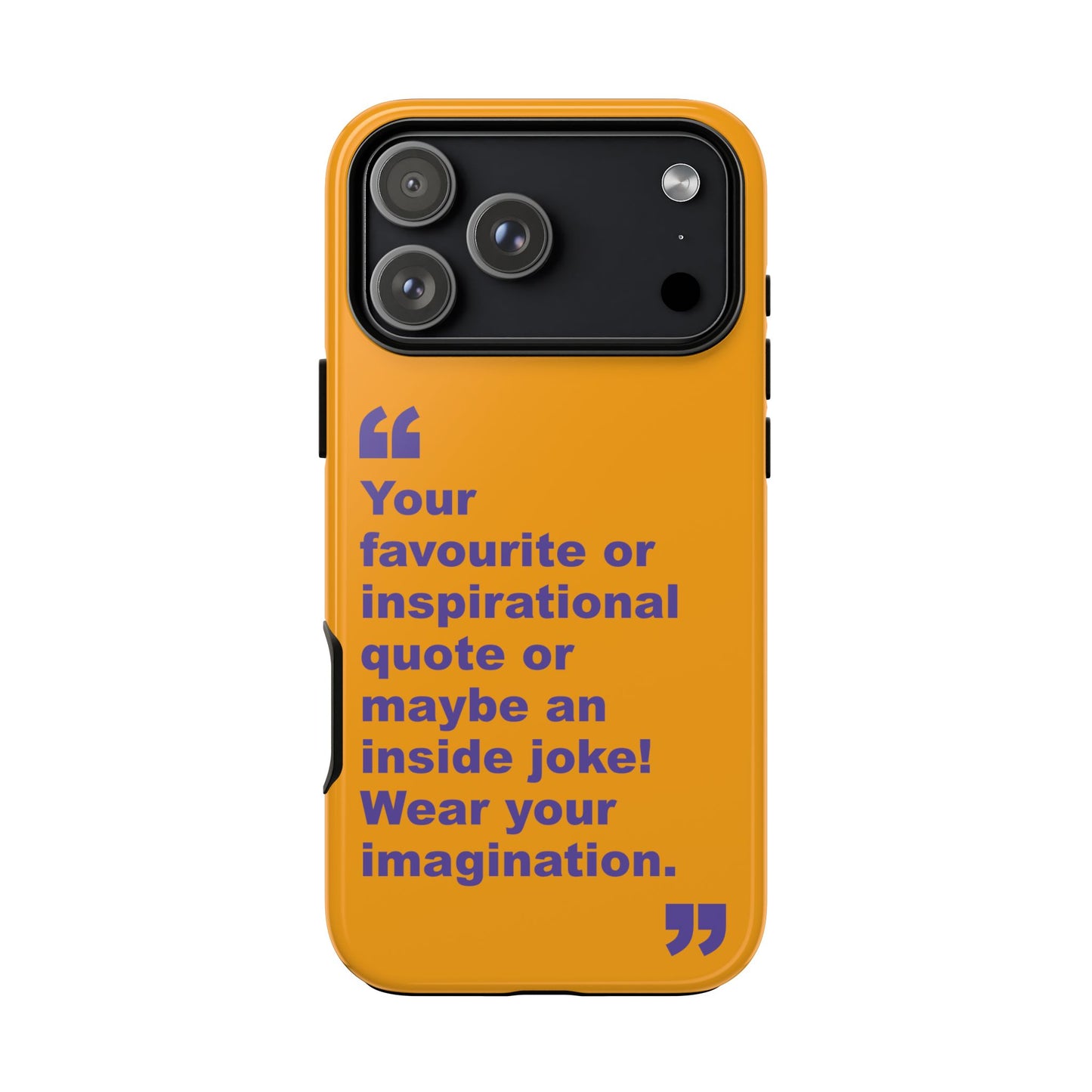 Quote Tough Phone Case — Customisable Inspirational Text Protective Cover for Apple iPhone, Samsung Galaxy and Google Pixel.
