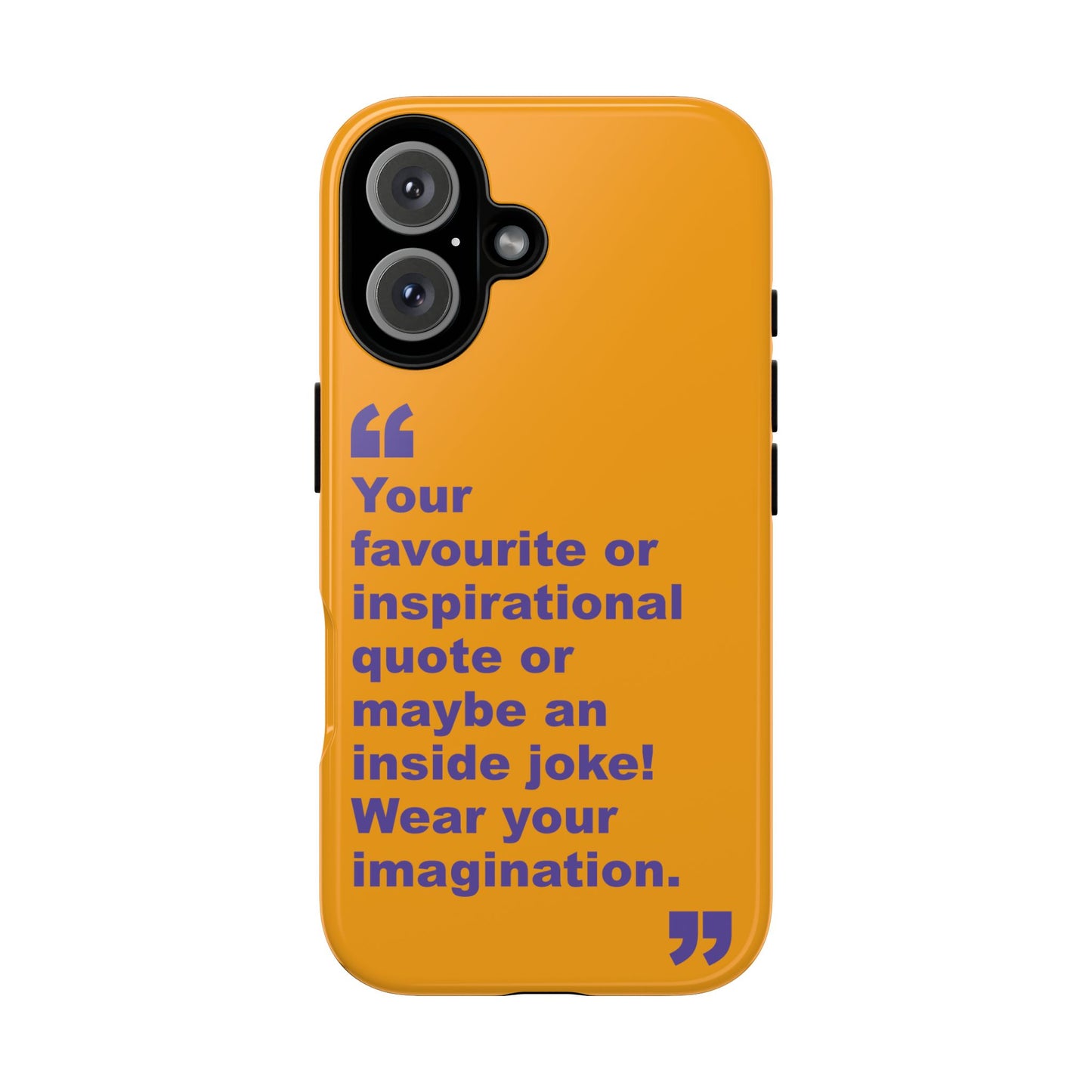 Quote Tough Phone Case — Customisable Inspirational Text Protective Cover for Apple iPhone, Samsung Galaxy and Google Pixel.