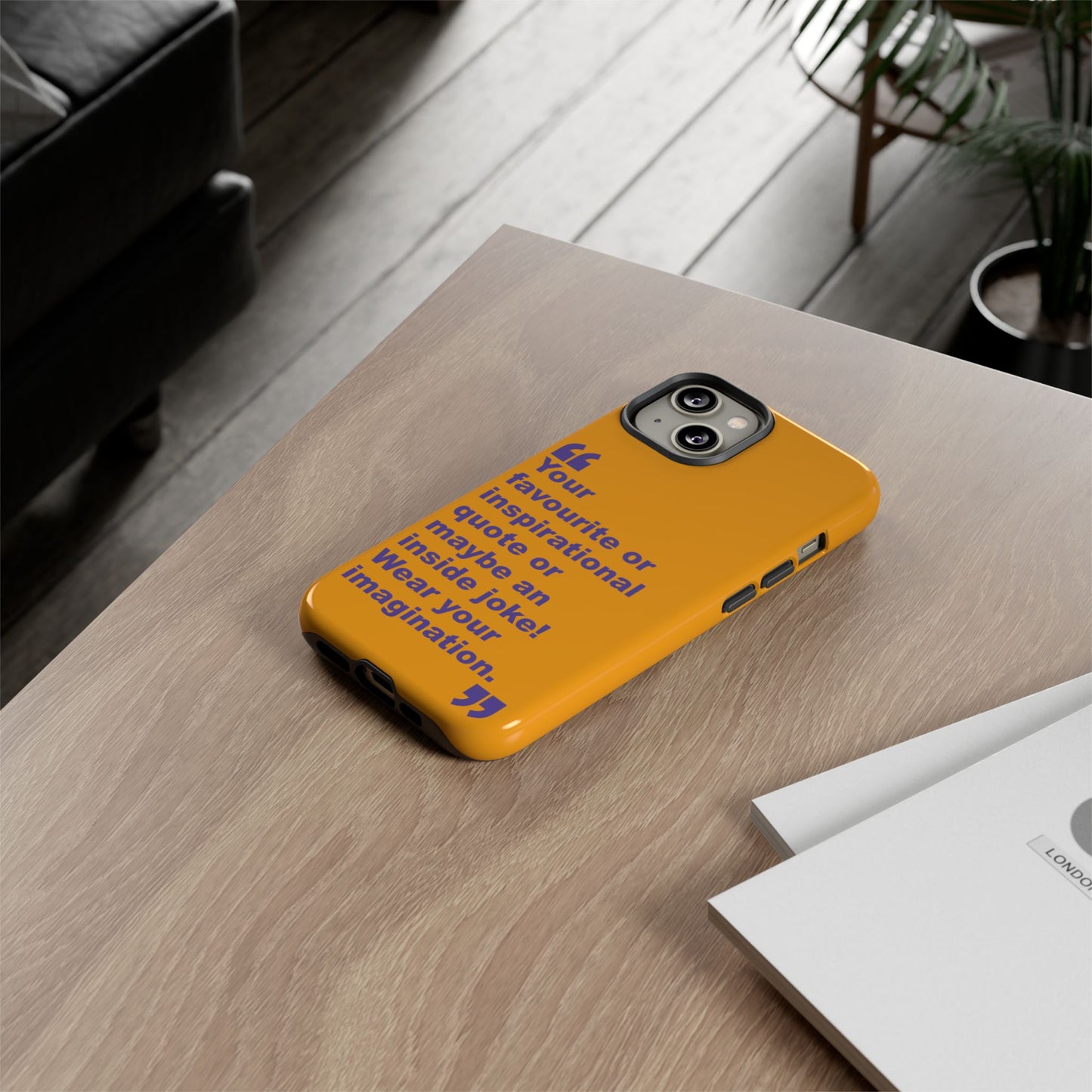 Quote Tough Phone Case — Customisable Inspirational Text Protective Cover for Apple iPhone, Samsung Galaxy and Google Pixel.
