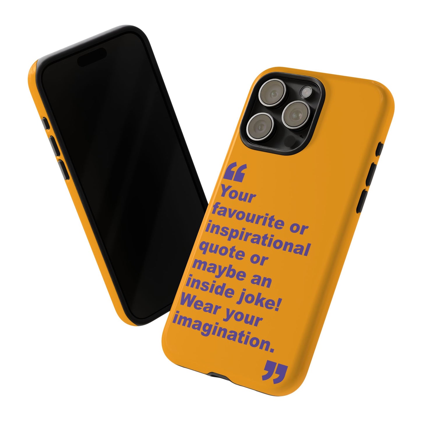 Quote Tough Phone Case — Customisable Inspirational Text Protective Cover for Apple iPhone, Samsung Galaxy and Google Pixel.